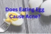 Does Eating Eggs Cause Acne? - Post Thumbnail