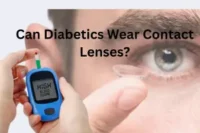 Can Diabetics Wear Contact Lenses?